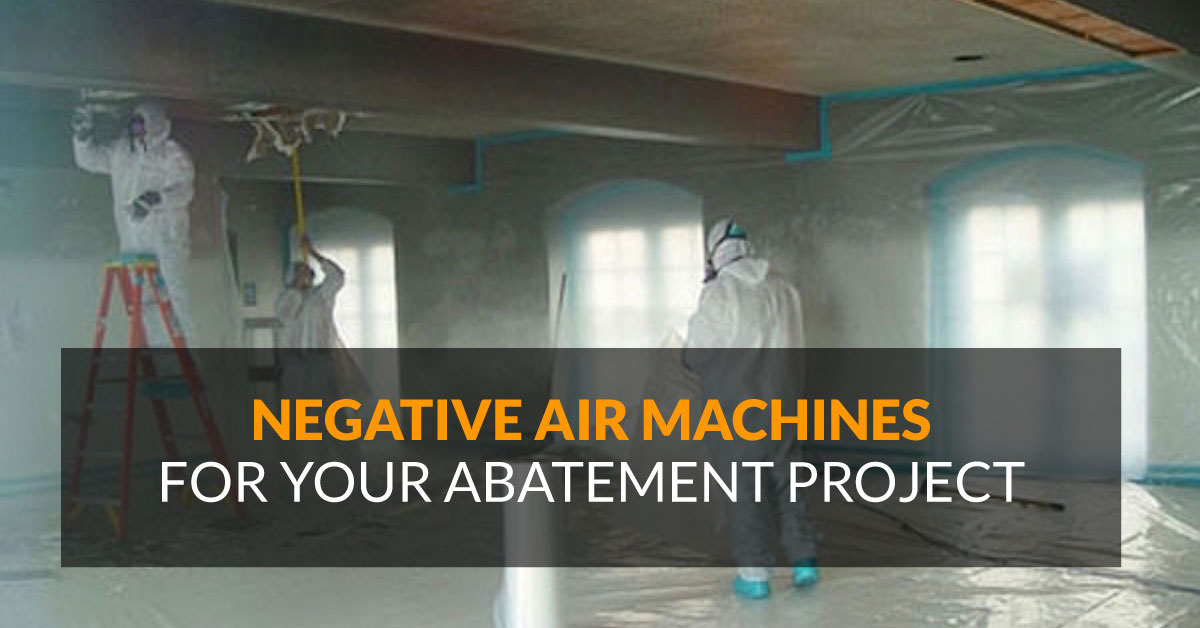 Negative Air Machines For Your Abatement Project