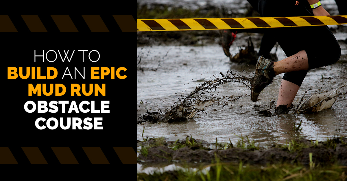 How to Build an Epic Mud Run Obstacle Course