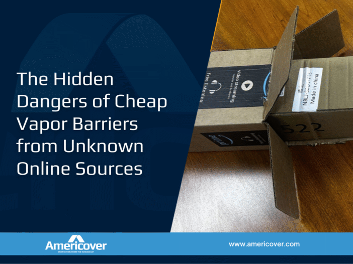 The hidden dangers of cheap vapor barriers from unknown sources
