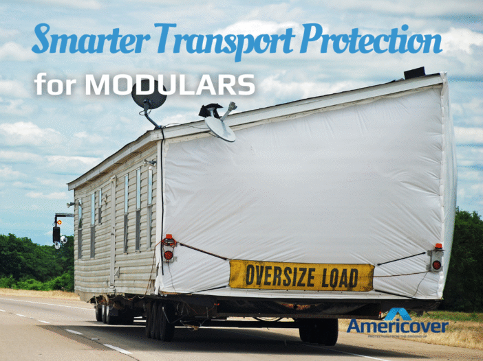 Americover is your source for transportation protection for modulars